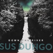 Review: Sus Dungo - Down The River